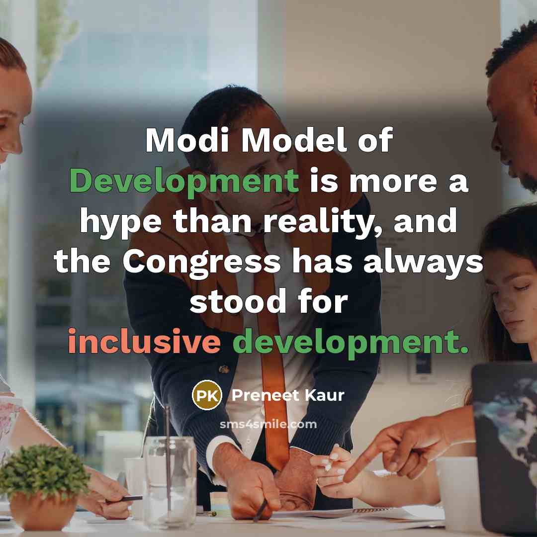 “Modi Model of Development is more a hype than reality, and the Congress has always stood for inclusive development.” quote by Preneet Kaur