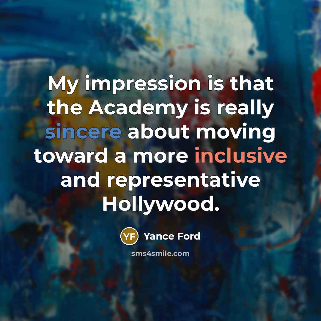“My impression is that the Academy is really sincere about moving toward a more inclusive and representative Hollywood.” quote by Yance Ford