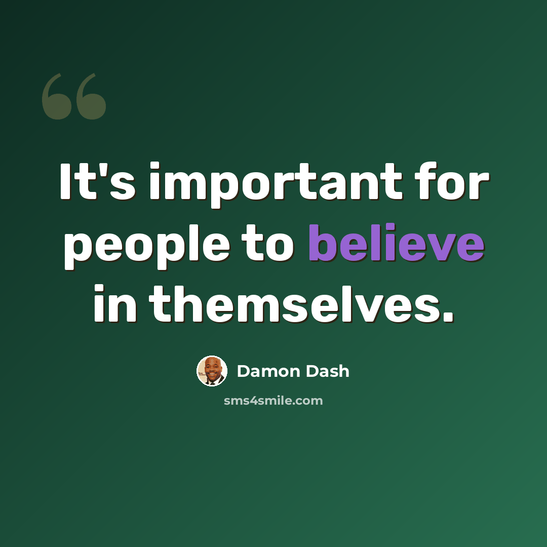 “It's important for people to believe in themselves.” quote by Damon Dash