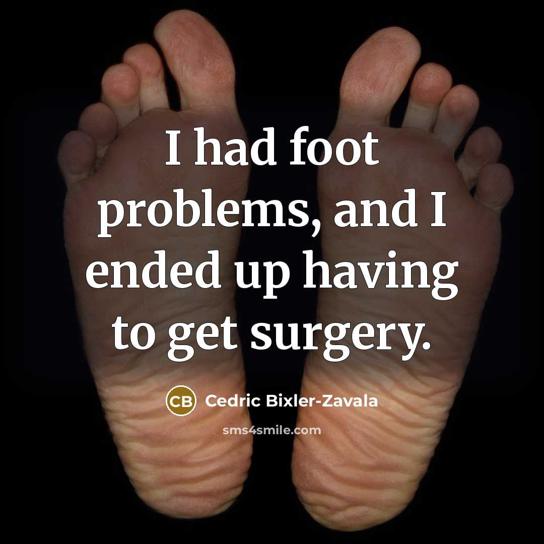 “I had foot problems, and I ended up having to get surgery.” quote by Cedric Bixler-Zavala