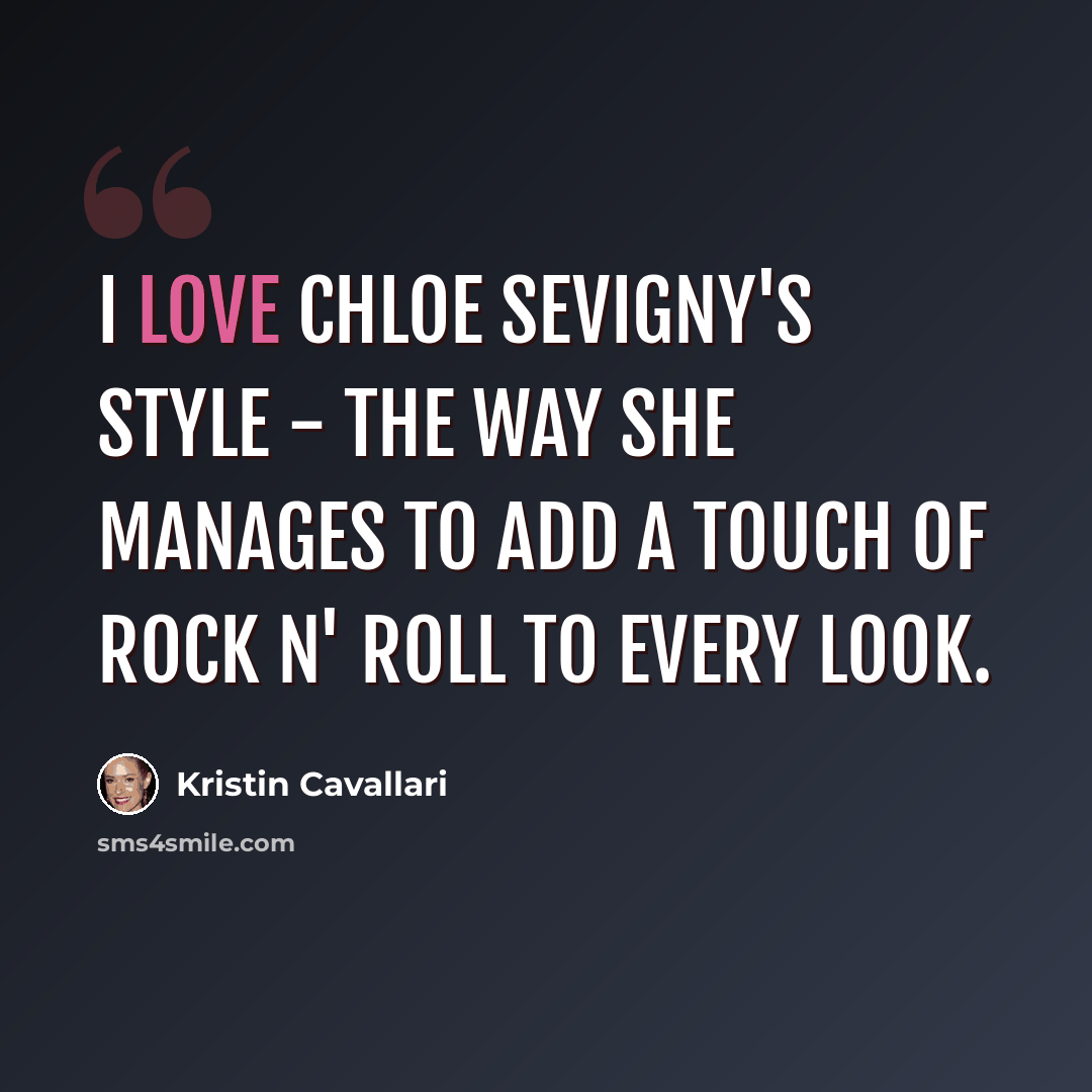 “I love Chloe Sevigny's style - the way she manages to add a touch of rock n' roll to every look.” quote by Kristin Cavallari