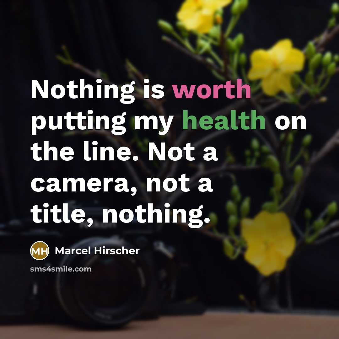 “Nothing is worth putting my health on the line. Not a camera, not a title, nothing.” quote by Marcel Hirscher