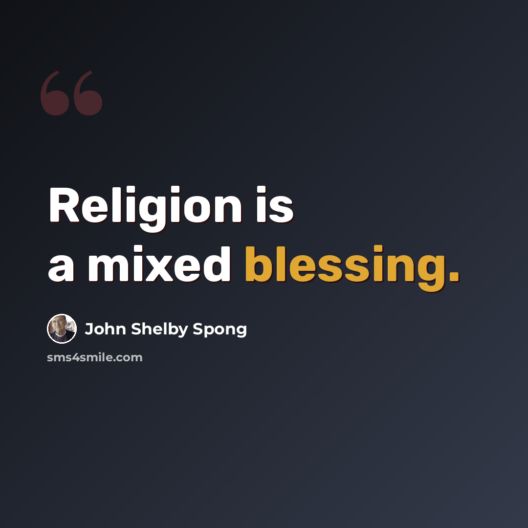 “Religion is a mixed blessing.” quote by John Shelby Spong