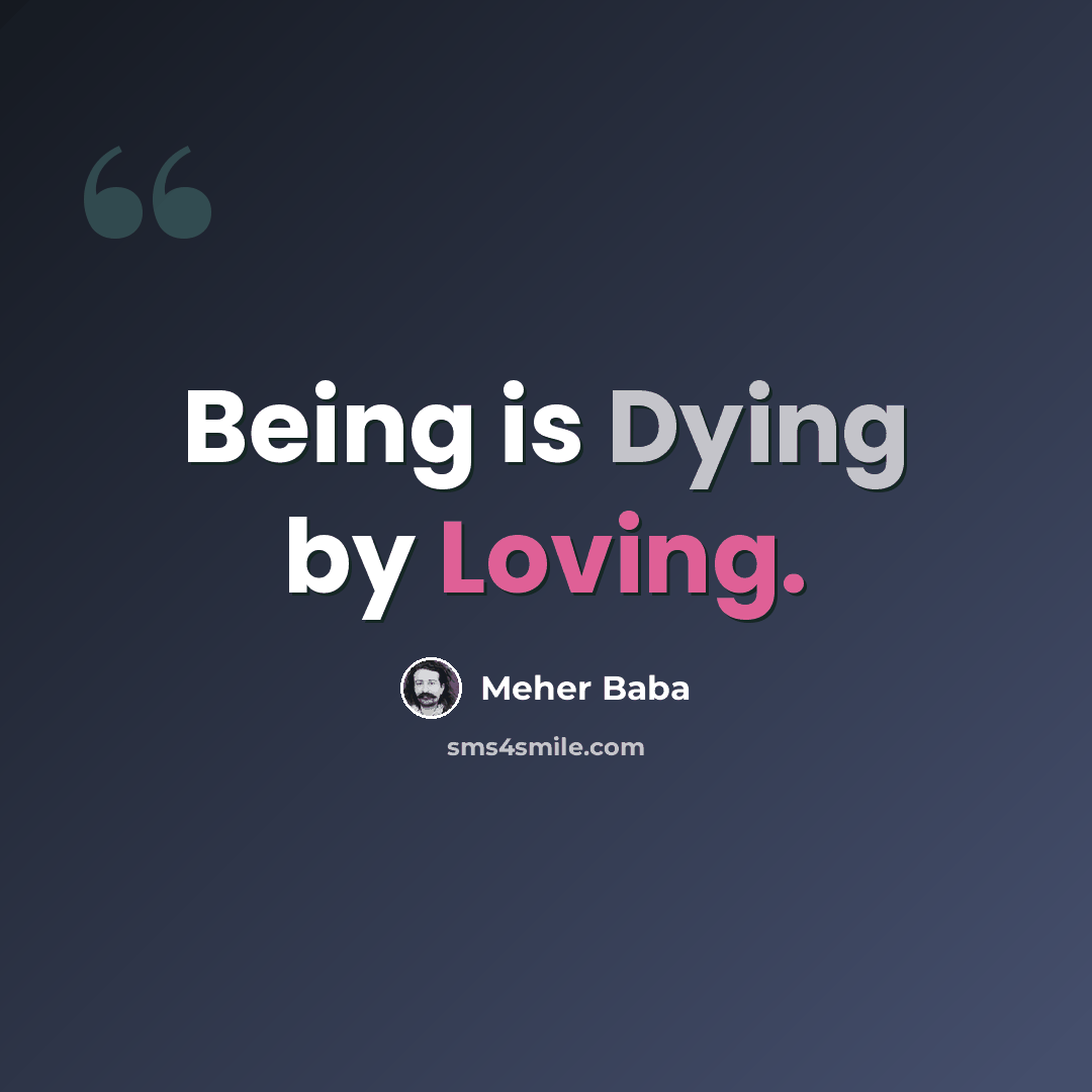“Being is Dying by Loving.” quote by Meher Baba