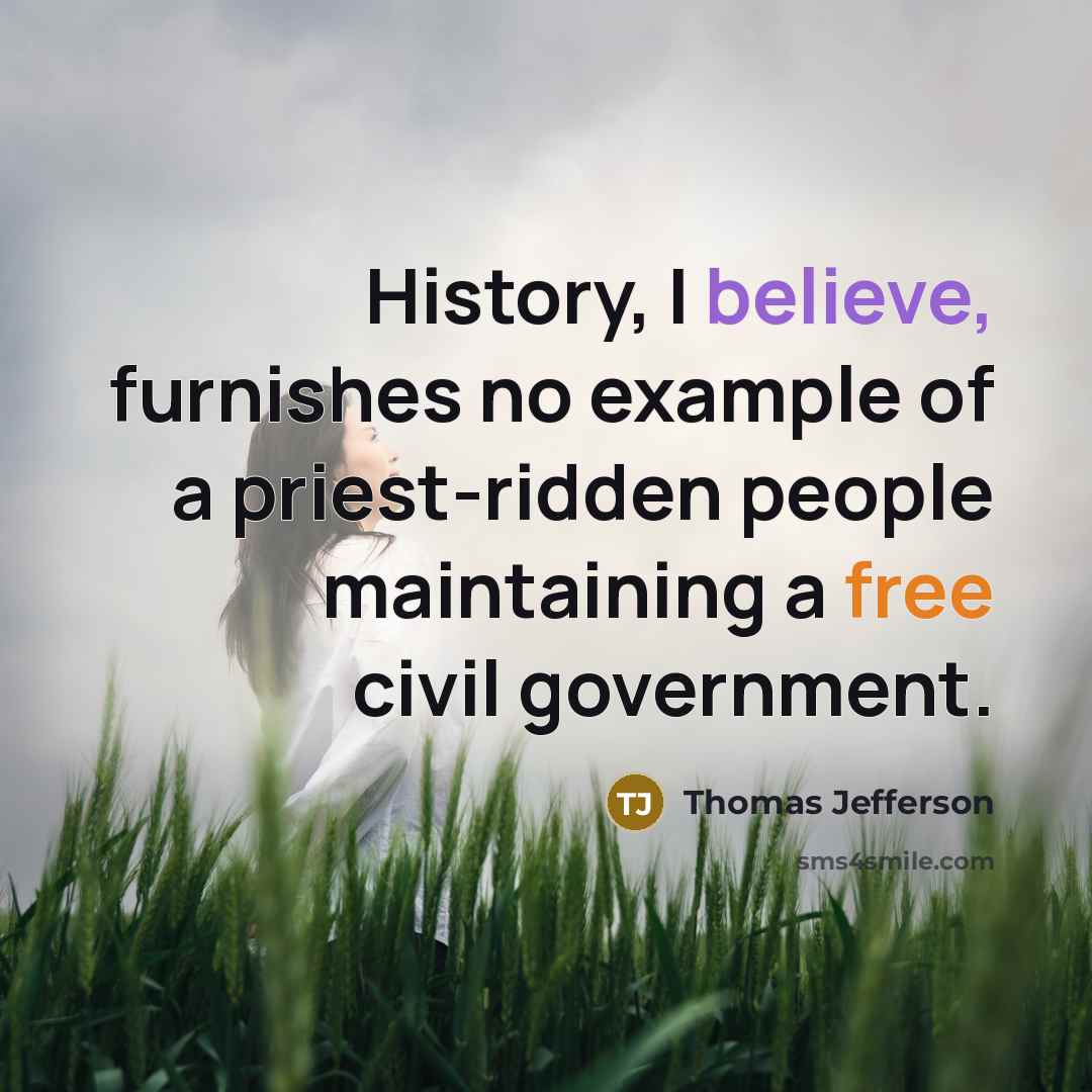 “History, I believe, furnishes no example of a priest-ridden people maintaining a free civil government.” quote by Thomas Jefferson