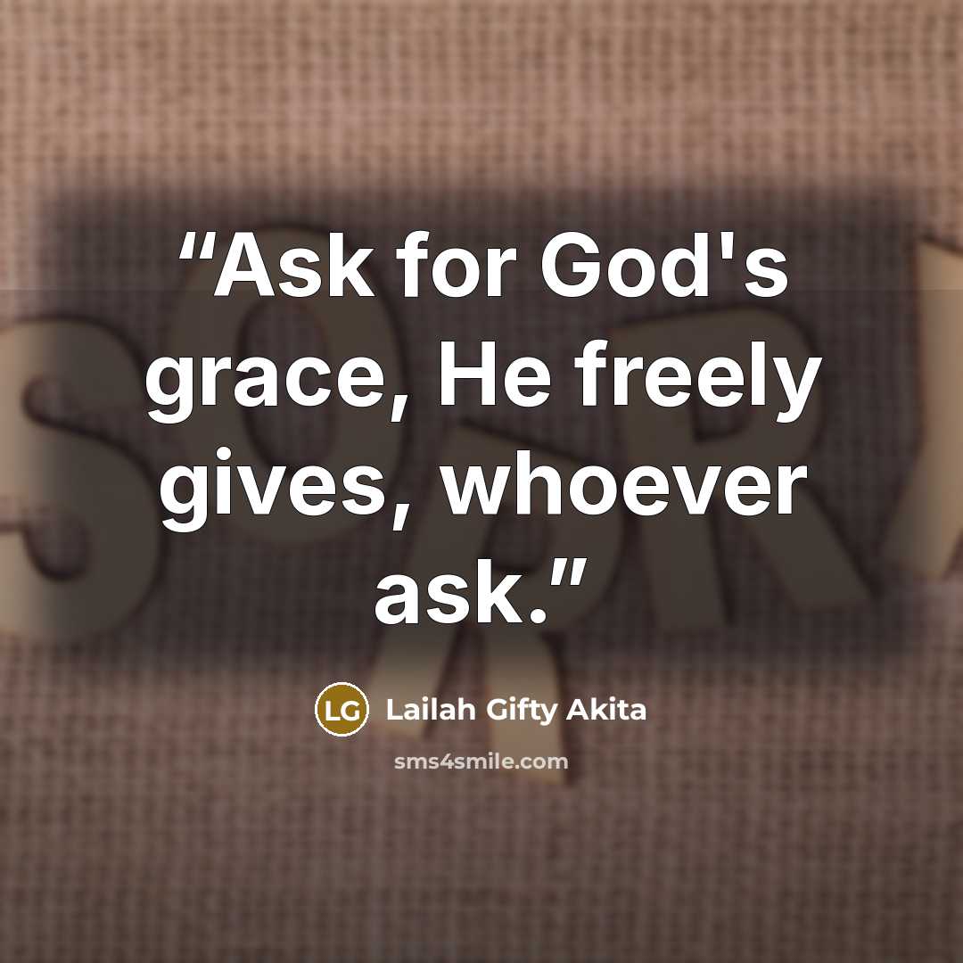 “Ask for God's grace, He freely gives, whoever ask.” quote by Lailah Gifty Akita