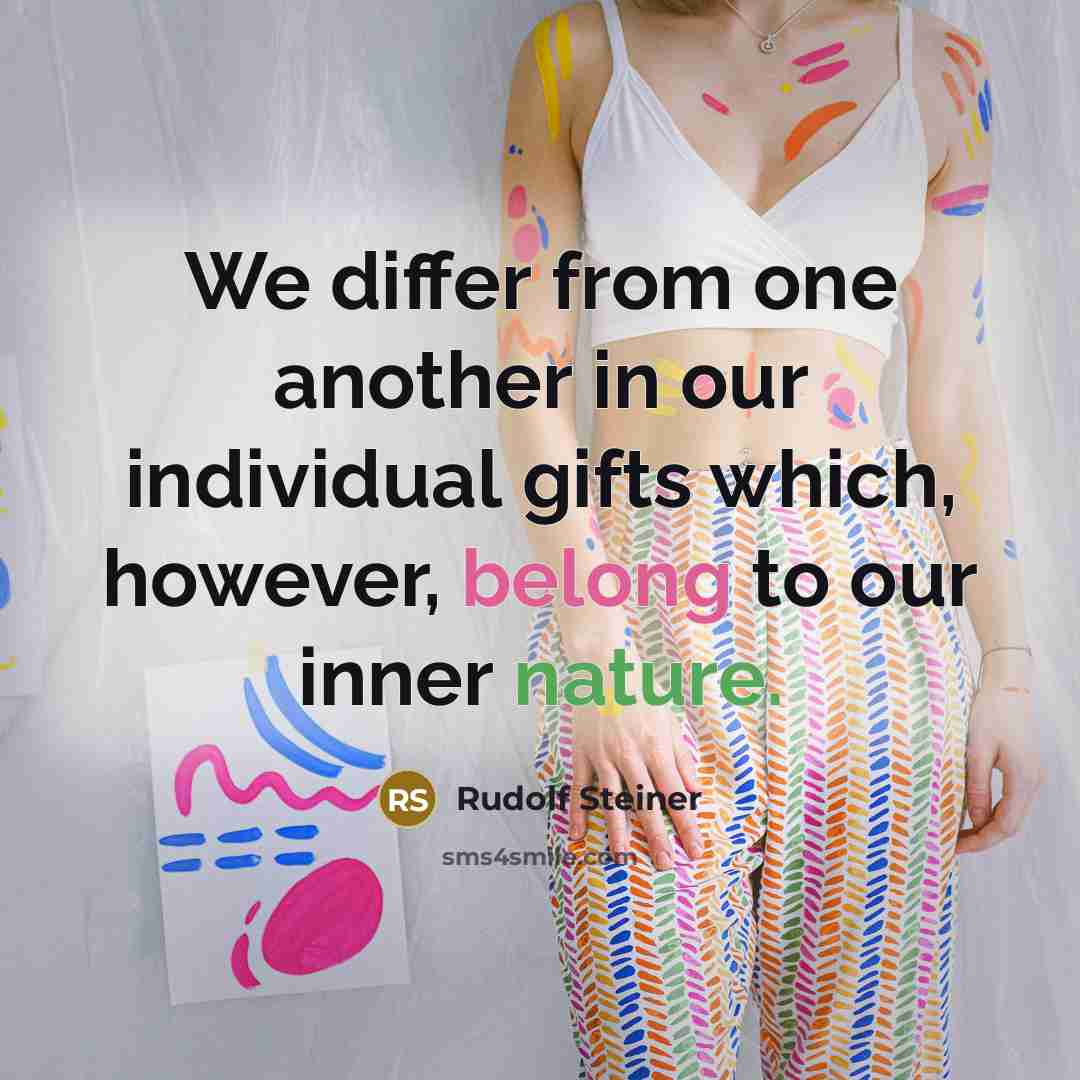 “We differ from one another in our individual gifts which, however, belong to our inner nature.” quote by Rudolf Steiner