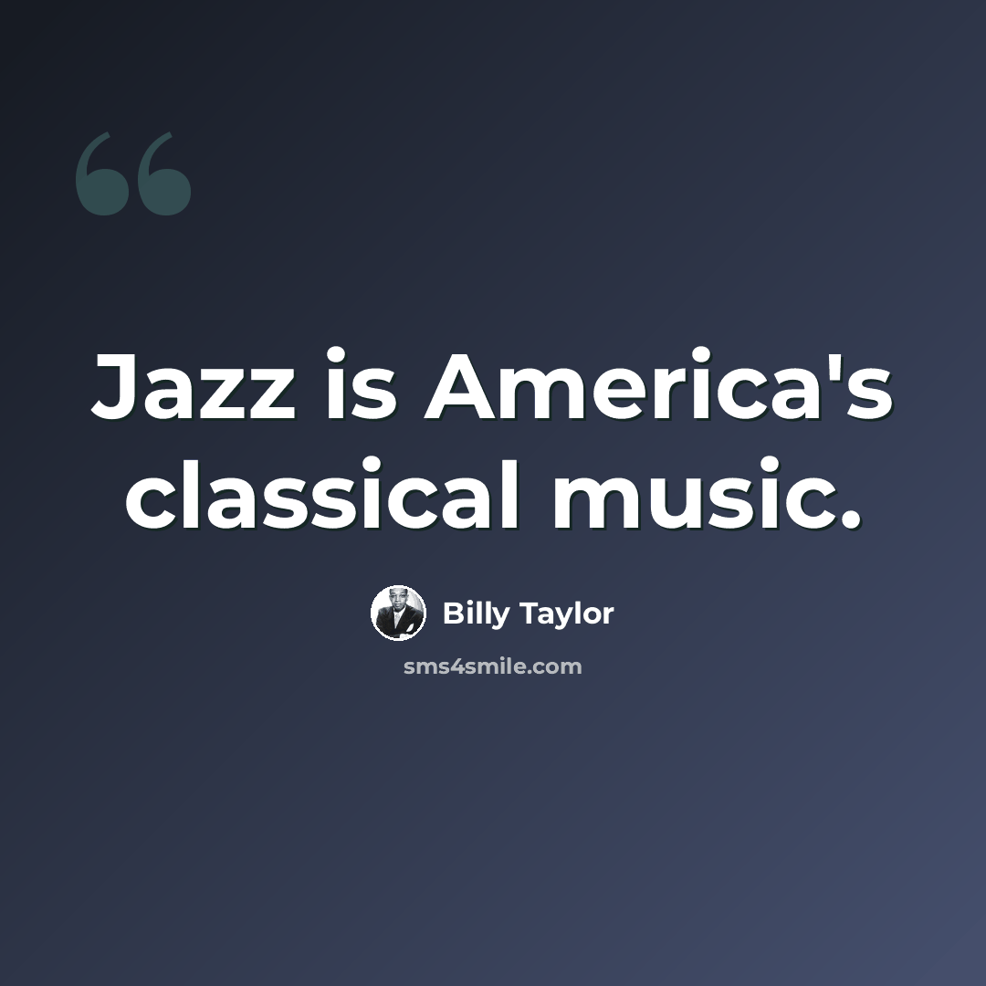 “Jazz is America's classical music.” quote by Billy Taylor