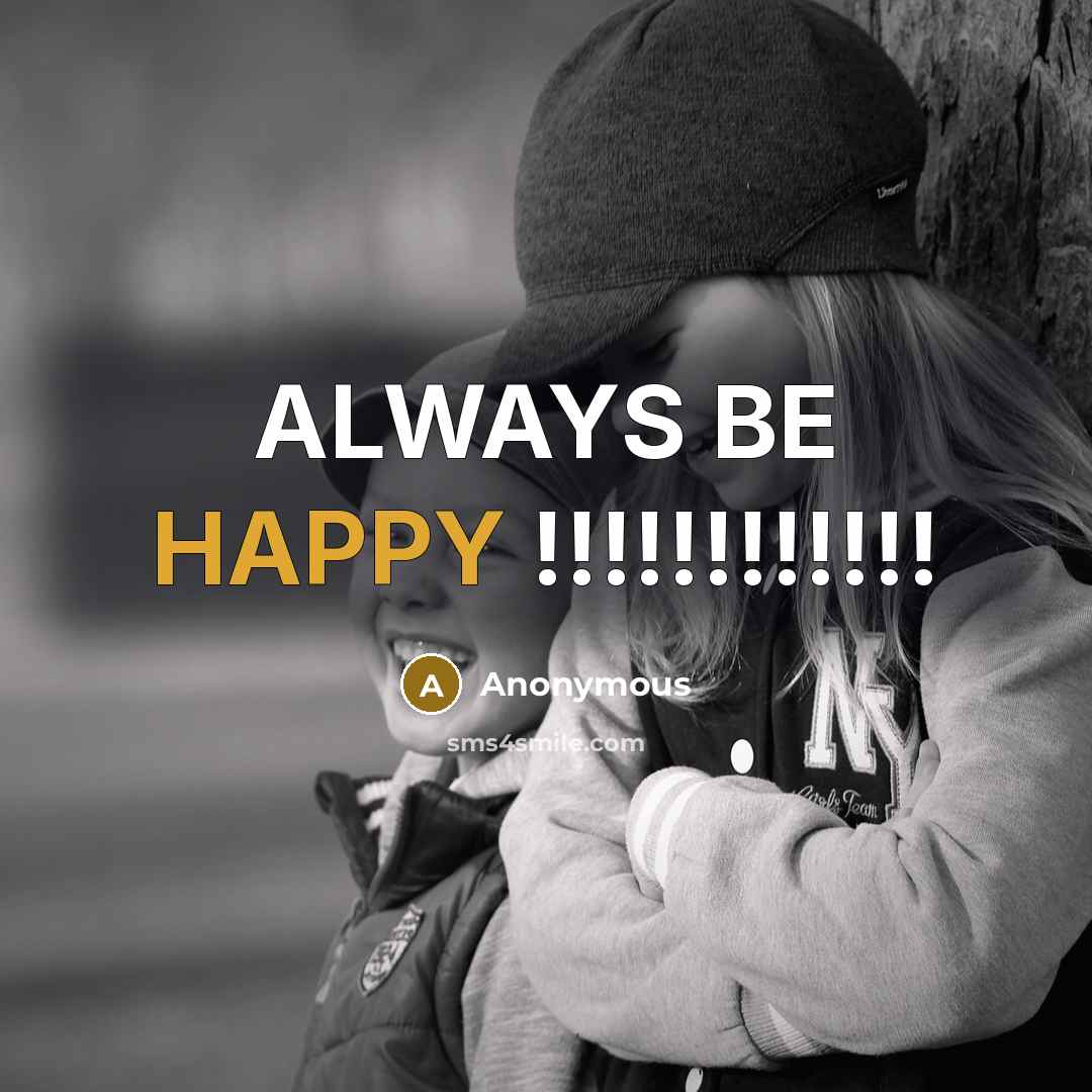 “ALWAYS BE HAPPY !!!!!!!!!!!!” quote by Anonymous