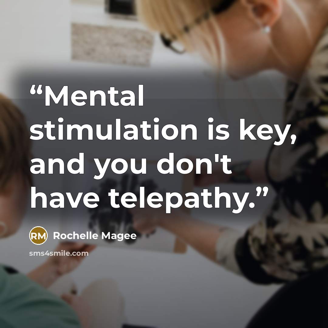 “Mental stimulation is key, and you don't have telepathy.” quote by Rochelle Magee