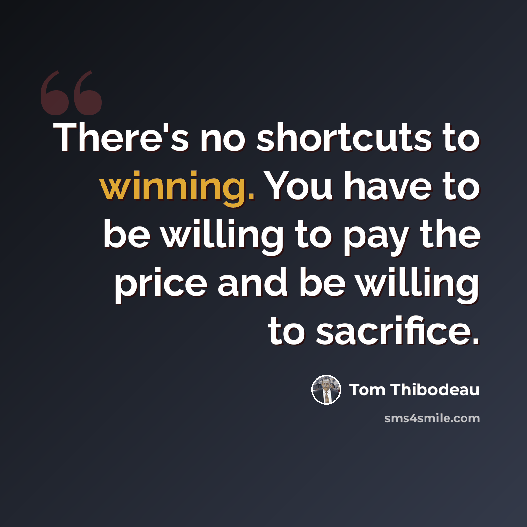 “There's no shortcuts to winning. You have to be willing to pay the price and be willing to sacrifice.” quote by Tom Thibodeau