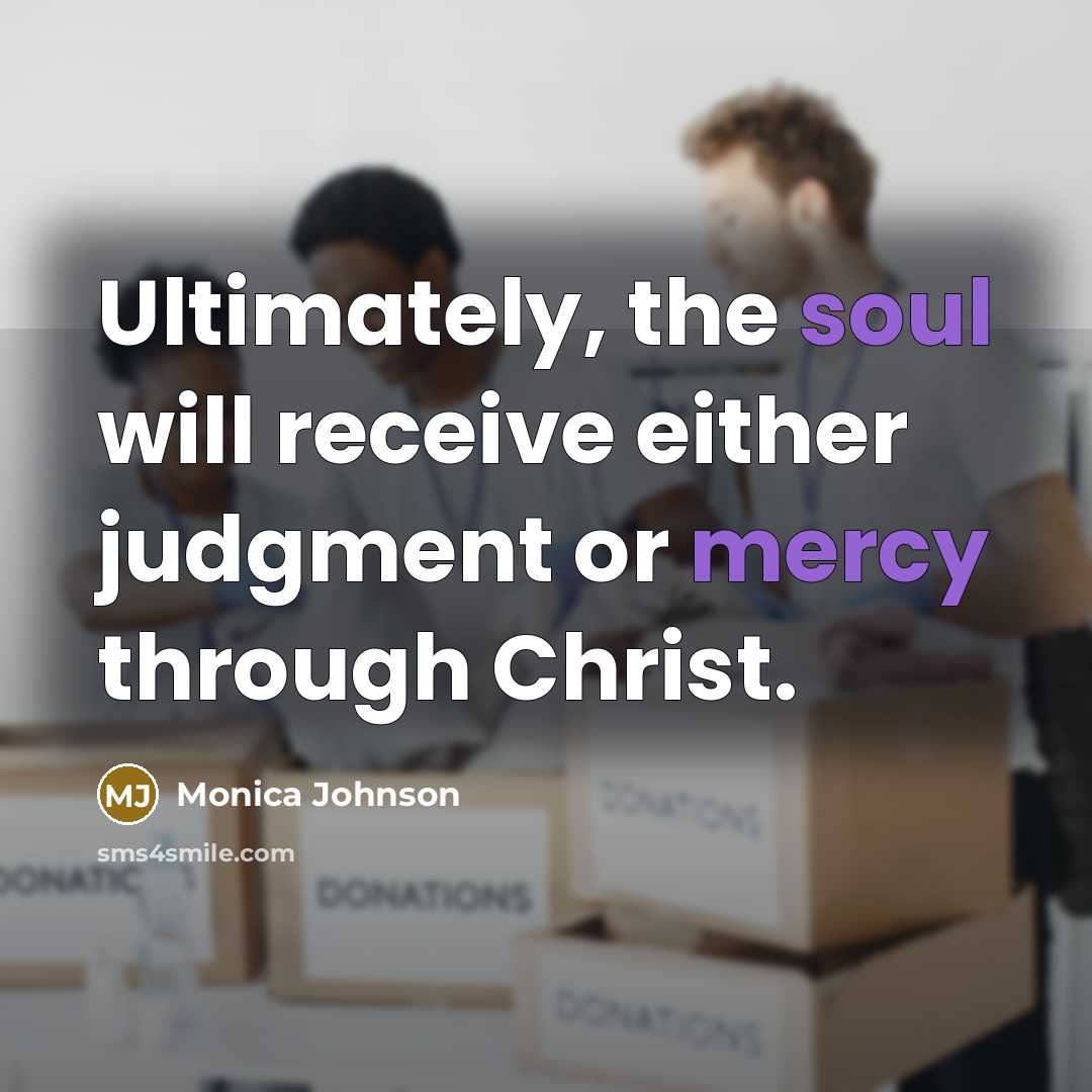 “Ultimately, the soul will receive either judgment or mercy through Christ.” quote by Monica Johnson