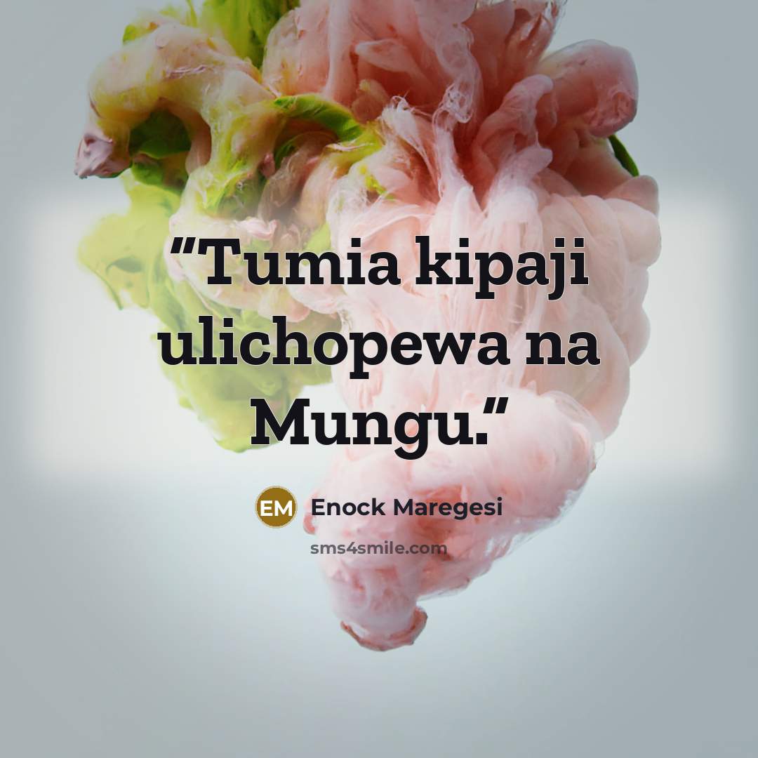 “Tumia kipaji ulichopewa na Mungu.” quote by Enock Maregesi