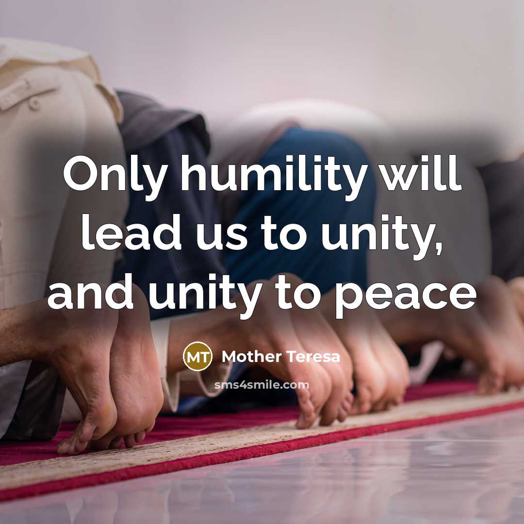 “Only humility will lead us to unity, and unity to peace” quote by Mother Teresa