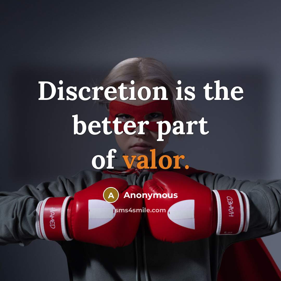 “Discretion is the better part of valor.” quote by Anonymous