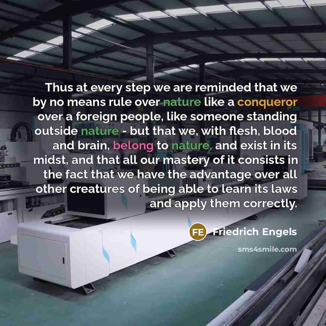 “Thus at every step we are reminded that we by no means rule over nature like a conqueror over a foreign people, like someone standing outside nature - but that we, with flesh, blood and brain, belong to nature, and exist in its midst, and that all our mastery of it consists in the fact that we…” quote by Friedrich Engels