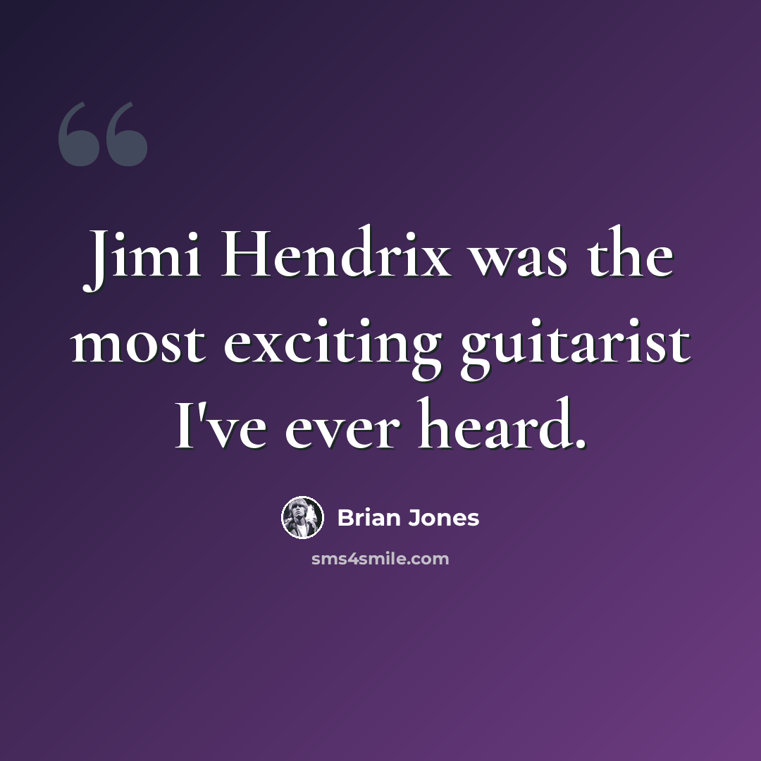 “Jimi Hendrix was the most exciting guitarist I've ever heard.” quote by Brian Jones