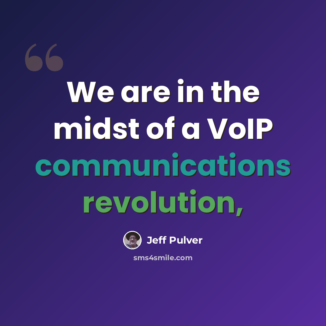 “We are in the midst of a VoIP communications revolution,” quote by Jeff Pulver