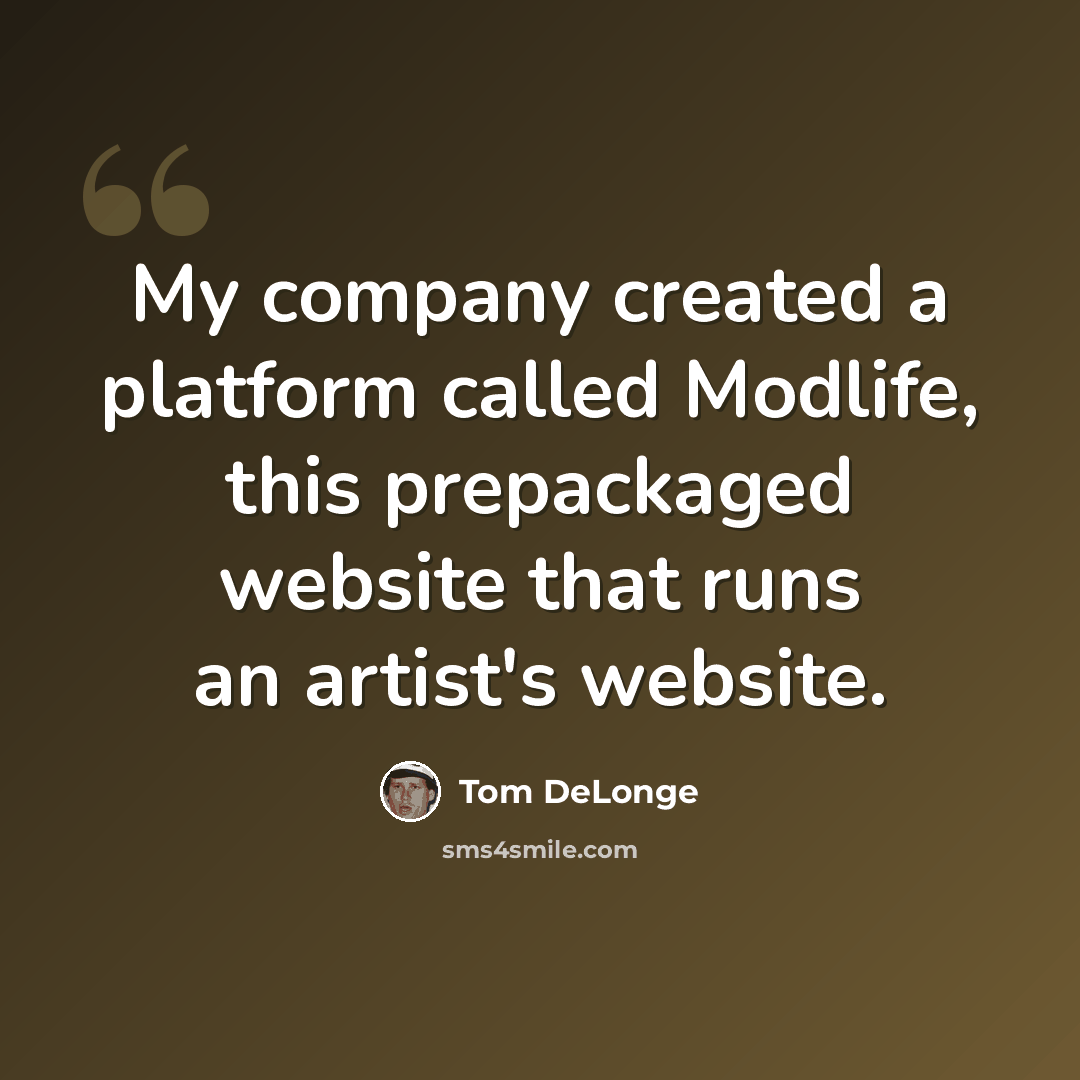 “My company created a platform called Modlife, this prepackaged website that runs an artist's website.” quote by Tom DeLonge