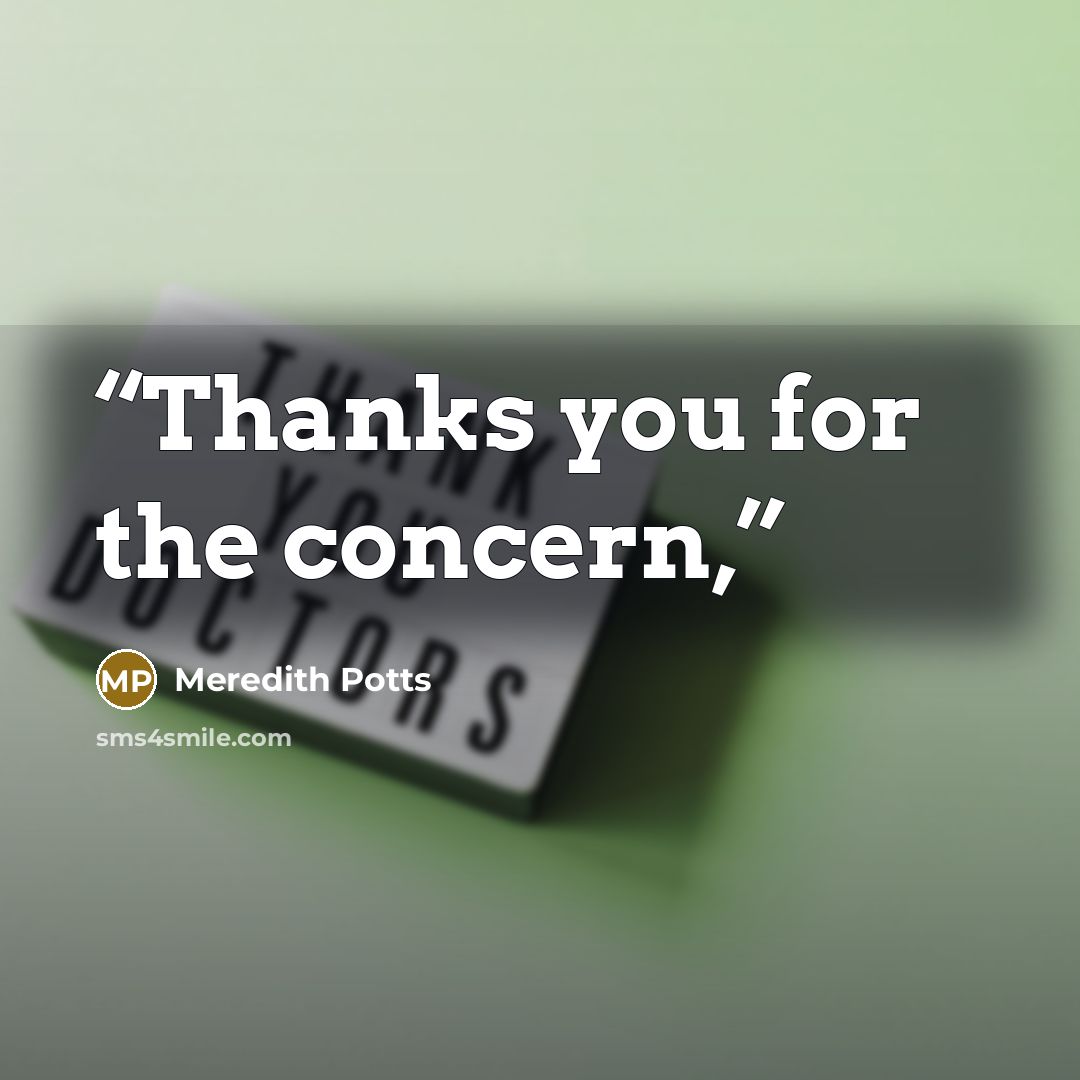 “Thanks you for the concern,” quote by Meredith Potts