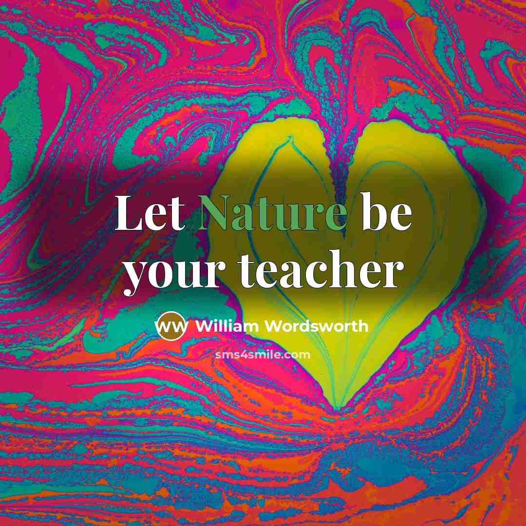 “Let Nature be your teacher” quote by William Wordsworth