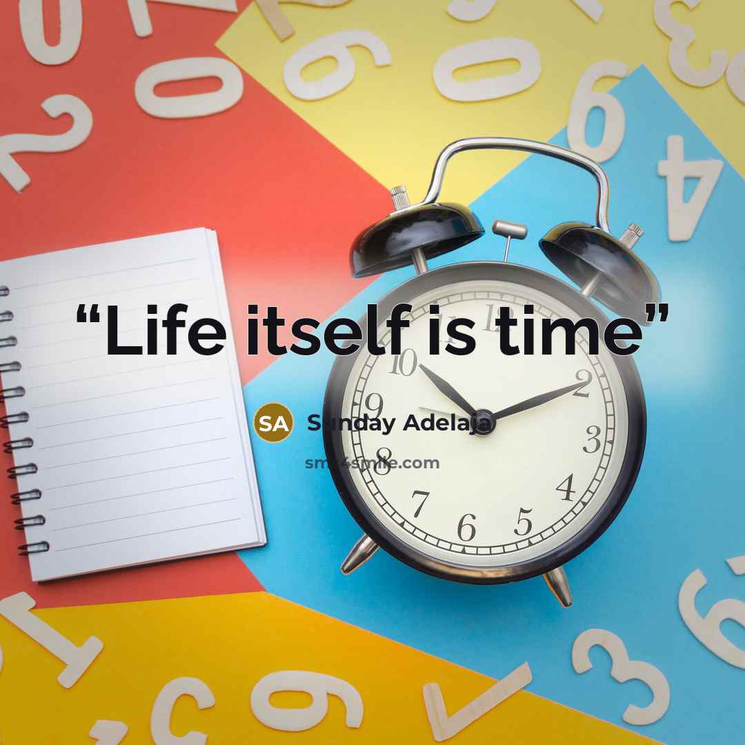 “Life itself is time” quote by Sunday Adelaja