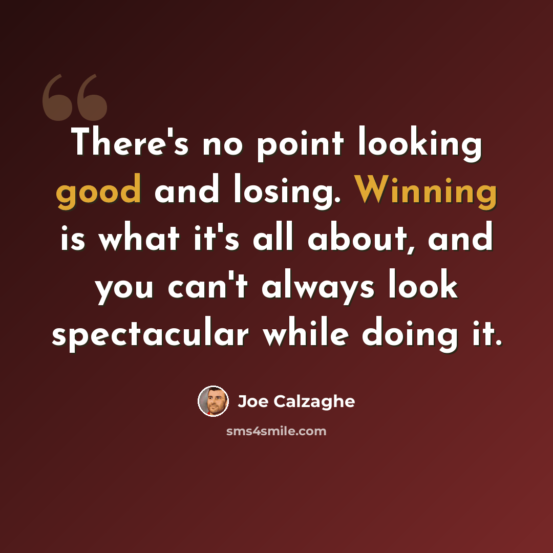 “There's no point looking good and losing. Winning is what it's all about, and you can't always look spectacular while doing it.” quote by Joe Calzaghe