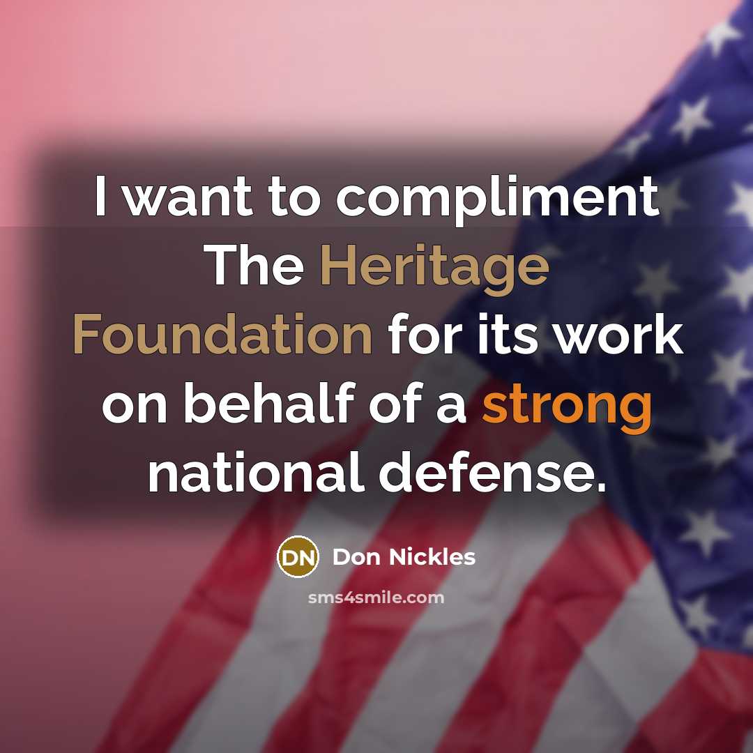 “I want to compliment The Heritage Foundation for its work on behalf of a strong national defense.” quote by Don Nickles