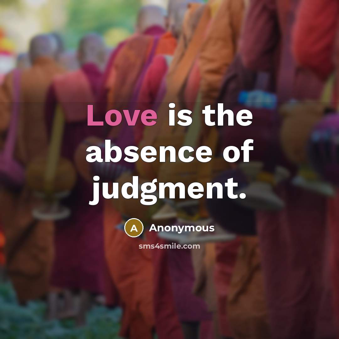 “Love is the absence of judgment.” quote by Anonymous