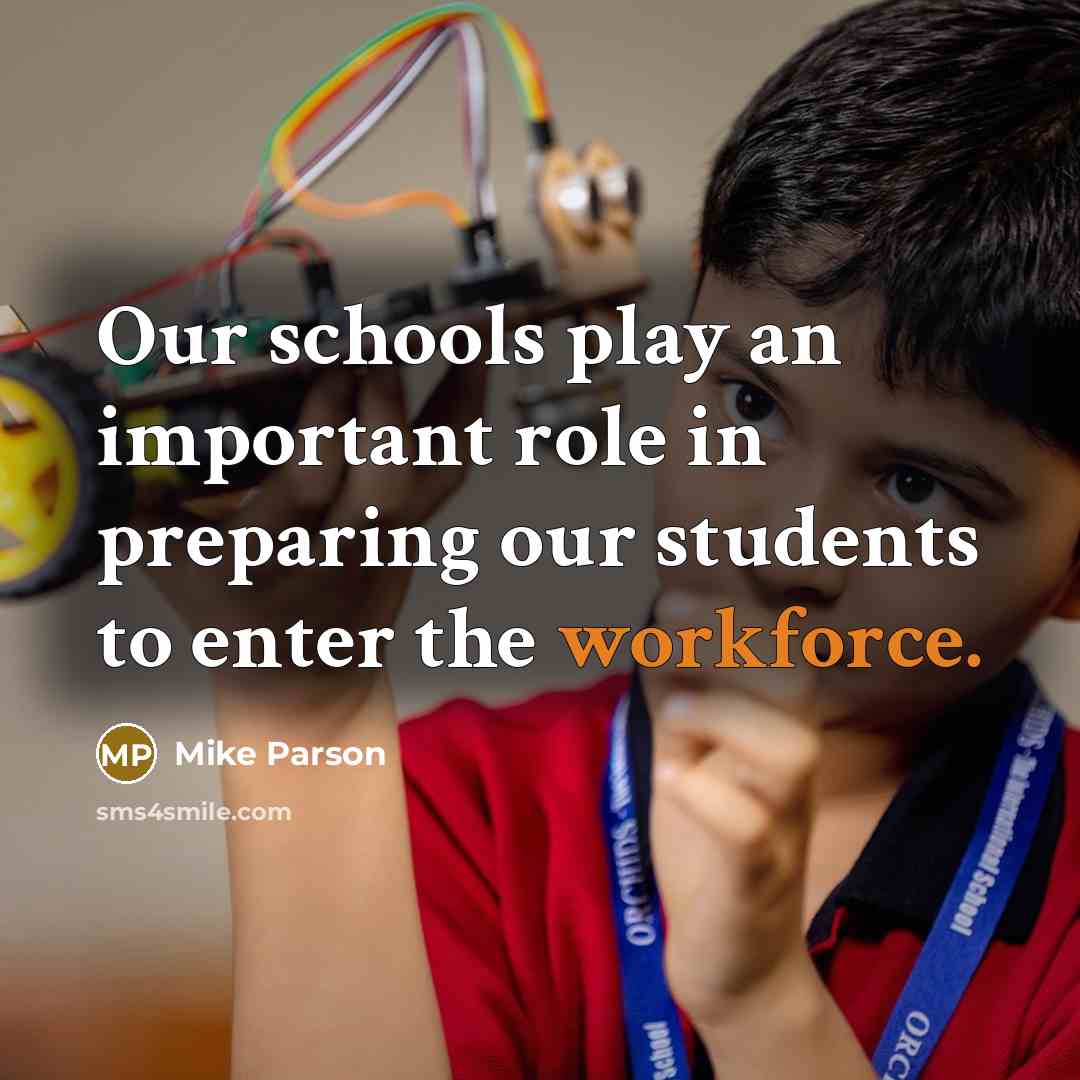 “Our schools play an important role in preparing our students to enter the workforce.” quote by Mike Parson