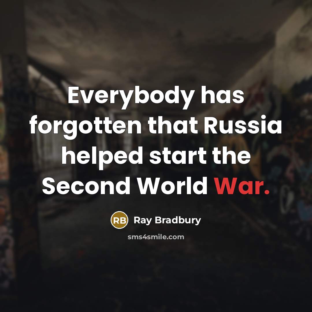 “Everybody has forgotten that Russia helped start the Second World War.” quote by Ray Bradbury
