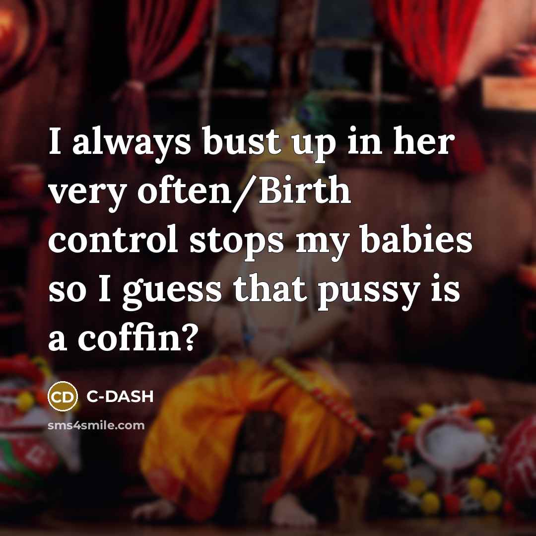 “I always bust up in her very often/Birth control stops my babies so I guess that pussy is a coffin?” quote by C-DASH