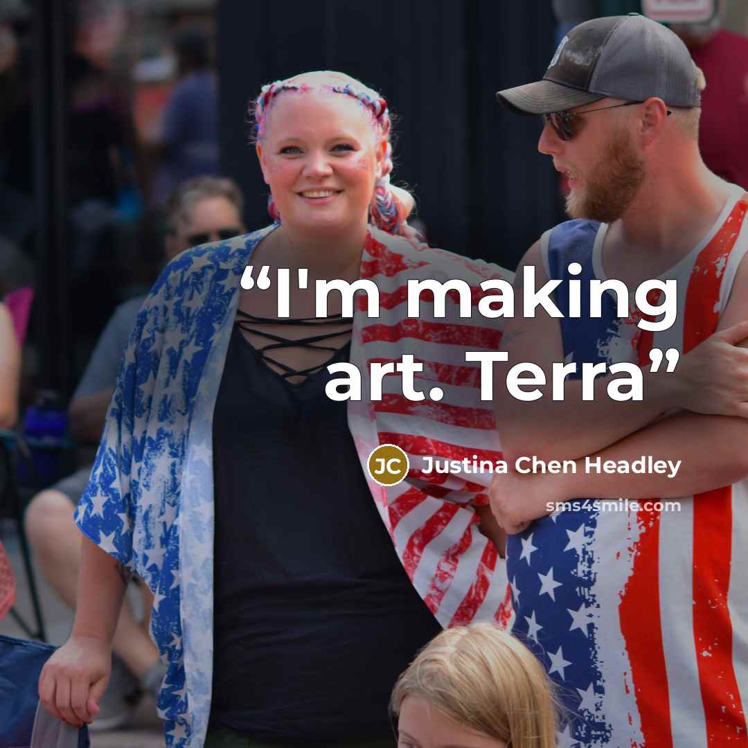 “I'm making art. Terra” quote by Justina Chen Headley