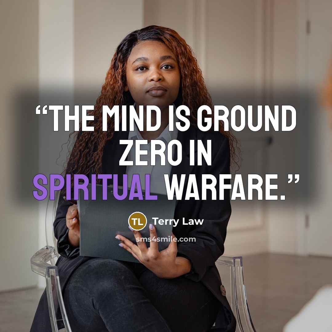“the mind is ground zero in spiritual warfare.” quote by Terry Law