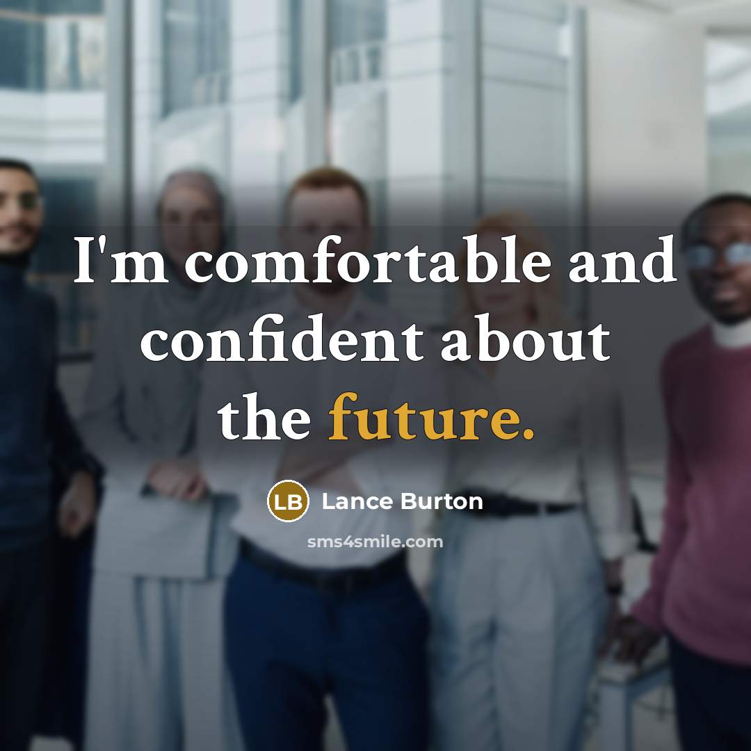 “I'm comfortable and confident about the future.” quote by Lance Burton