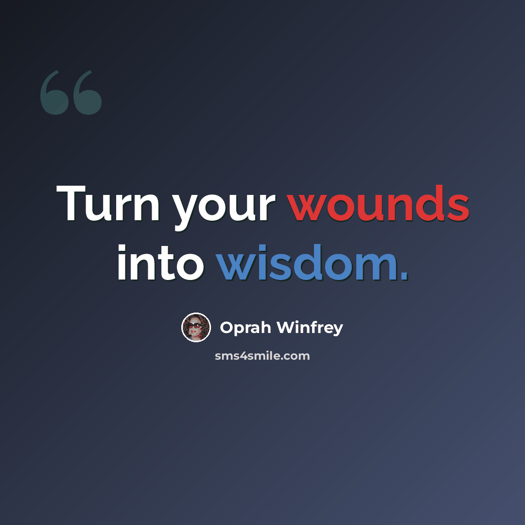“Turn your wounds into wisdom.” quote by Oprah Winfrey