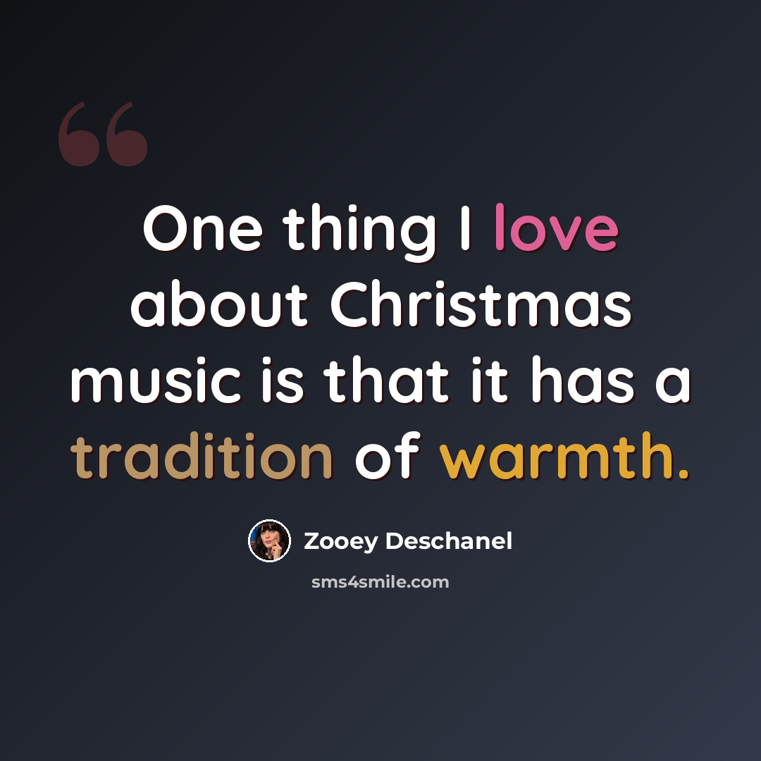 “One thing I love about Christmas music is that it has a tradition of warmth.” quote by Zooey Deschanel