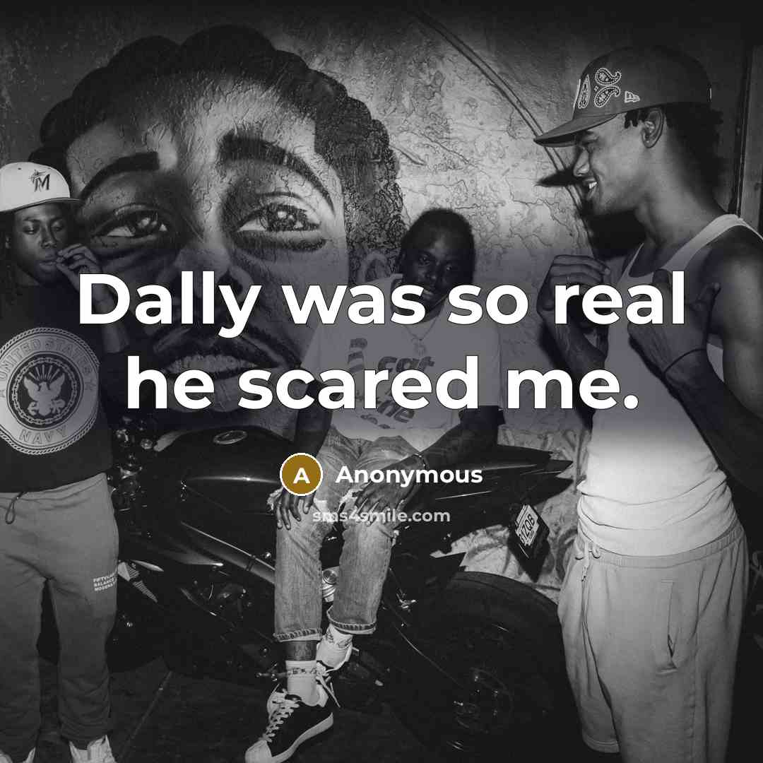 “Dally was so real he scared me.” quote by Anonymous