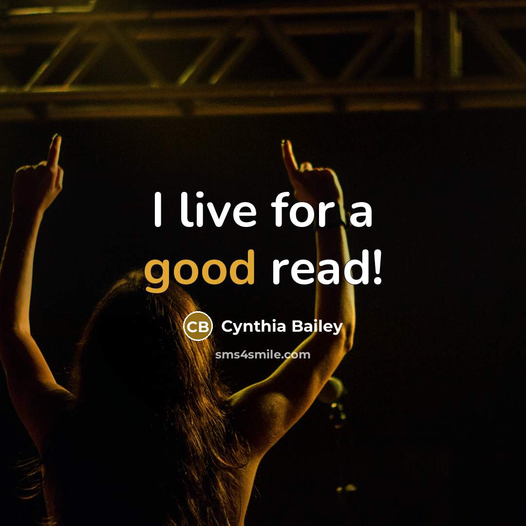 “I live for a good read!” quote by Cynthia Bailey