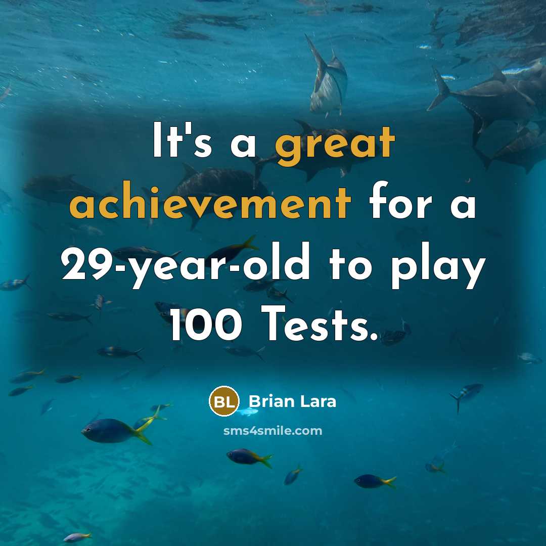 “It's a great achievement for a 29-year-old to play 100 Tests.” quote by Brian Lara