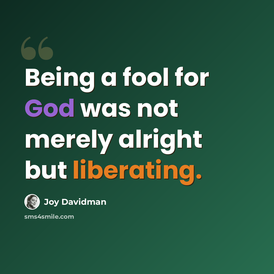 “Being a fool for God was not merely alright but liberating.” quote by Joy Davidman