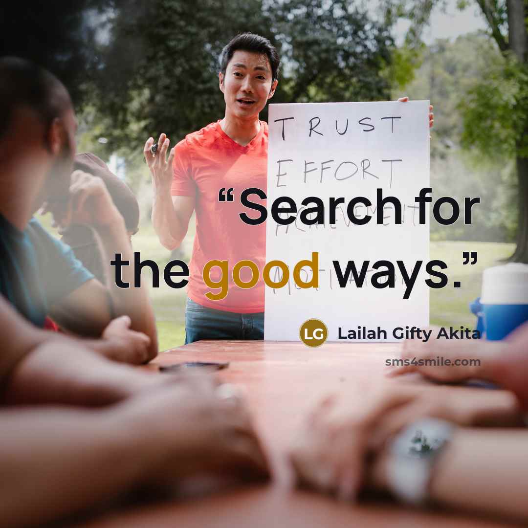 “Search for the good ways.” quote by Lailah Gifty Akita