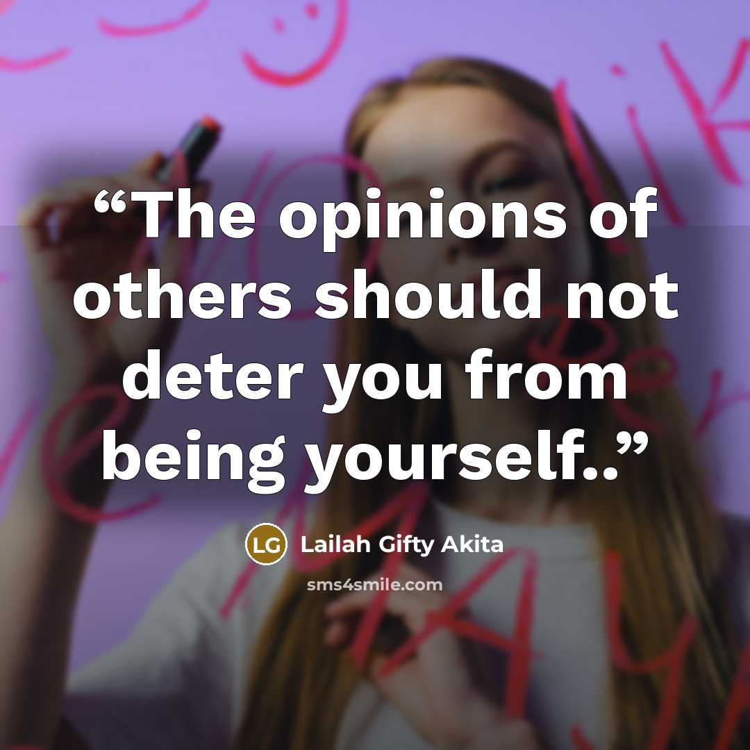 “The opinions of others should not deter you from being yourself..” quote by Lailah Gifty Akita