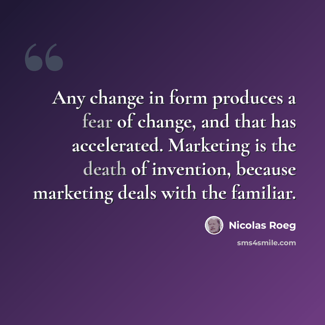 “Any change in form produces a fear of change, and that has accelerated. Marketing is the death of invention, because marketing deals with the familiar.” quote by Nicolas Roeg