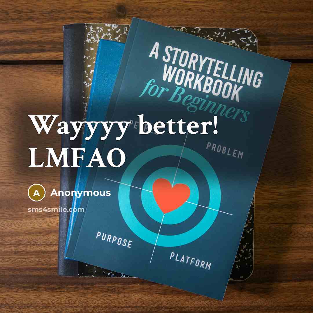 “Wayyyy better! LMFAO” quote by Anonymous