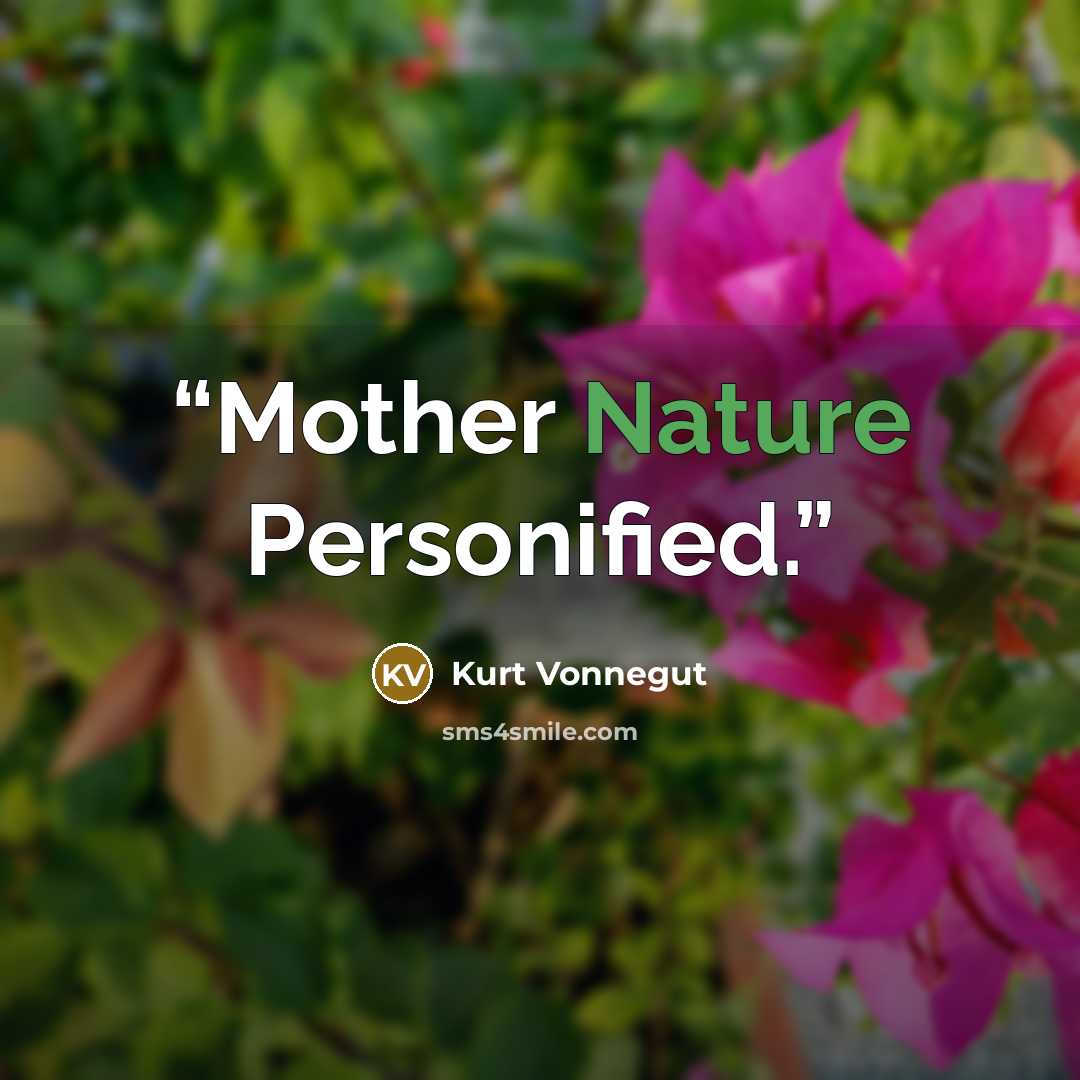 “Mother Nature Personified.” quote by Kurt Vonnegut