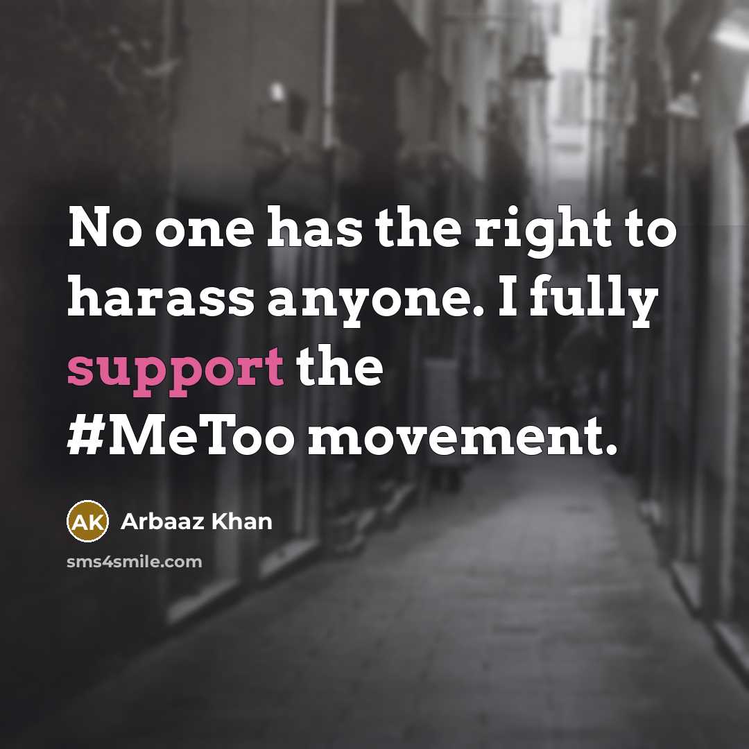 “No one has the right to harass anyone. I fully support the #MeToo movement.” quote by Arbaaz Khan