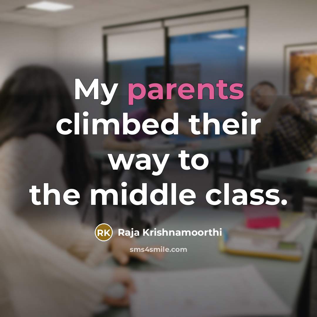 “My parents climbed their way to the middle class.” quote by Raja Krishnamoorthi