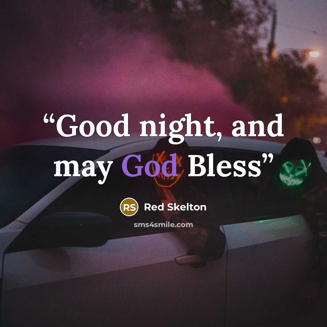 “Good night, and may God Bless” quote by Red Skelton