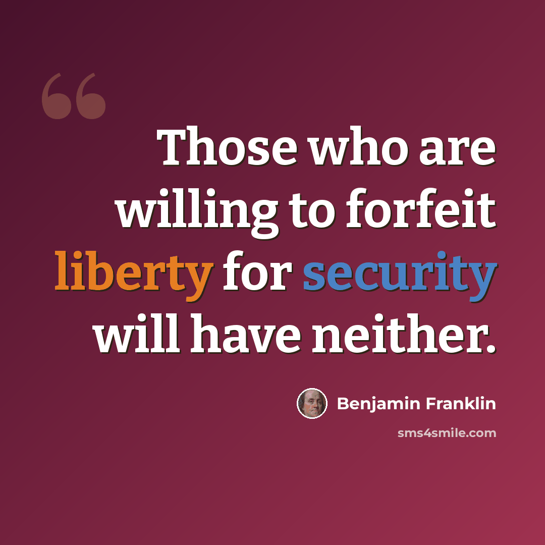 “Those who are willing to forfeit liberty for security will have neither.” quote by Benjamin Franklin